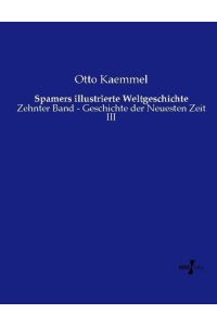 Spamers illustrierte Weltgeschichte  - Zehnter Band - Geschichte der Neuesten Zeit III