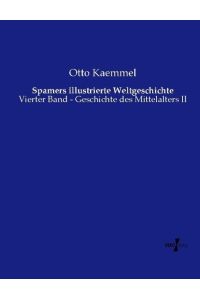 Spamers illustrierte Weltgeschichte  - Vierter Band - Geschichte des Mittelalters II