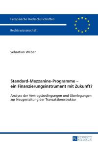 Standard-Mezzanine-Programme ¿ ein Finanzierungsinstrument mit Zukunft?  - Analyse der Vertragsbedingungen und Überlegungen zur Neugestaltung der Transaktionsstruktur