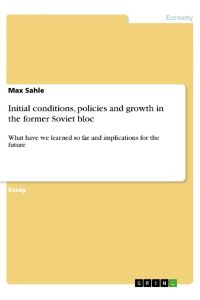 Initial conditions, policies and growth in the former Soviet bloc  - What have we learned so far and implications for the future