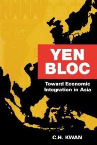 Yen Bloc  - Toward Economic Integration in Asia