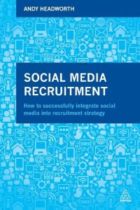Social Media Recruitment  - How to Successfully Integrate Social Media Into Recruitment Strategy
