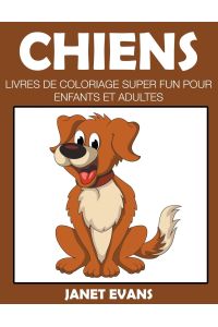 Chiens  - Livres De Coloriage Super Fun Pour Enfants Et Adultes