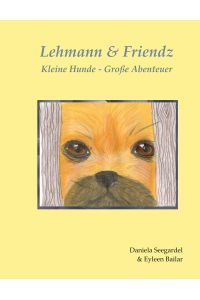 Lehmann & Friendz  - Kleine Hunde - Große Abenteuer