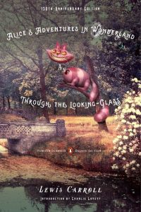 Alice's Adventures in Wonderland and Through the Looking-Glass and what Alice found there  - 150th-Anniversary Edition