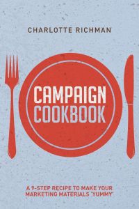 Campaign Cookbook  - A 9-Step Recipe to Making Your Marketing Materials 'Yummy'