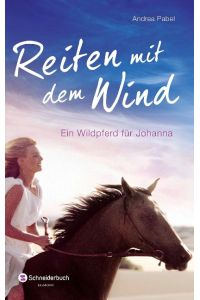 Reiten mit dem Wind  - Ein Wildpferd für Johanna