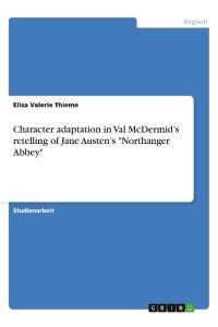 Character adaptation in Val McDermid¿s retelling of Jane Austen¿s Northanger Abbey