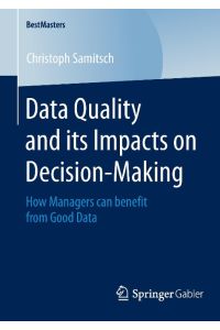 Data Quality and its Impacts on Decision-Making  - How Managers can benefit from Good Data