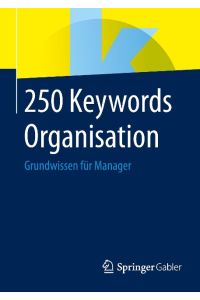 250 Keywords Organisation  - Grundwissen für Manager
