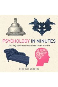 Psychology in Minutes  - 200 Key Concepts Explained in an Instant