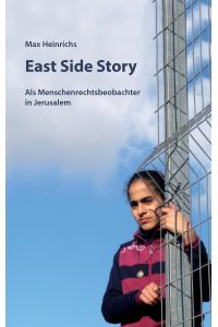 East Side Story  - Als Menschenrechtsbeobachter in Jerusalem
