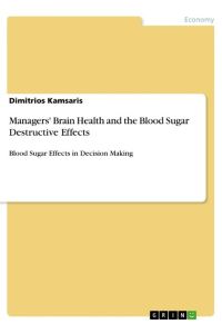 Managers' Brain Health and the Blood Sugar Destructive Effects  - Blood Sugar Effects in Decision Making