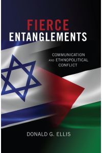 Fierce Entanglements  - Communication and Ethnopolitical Conflict