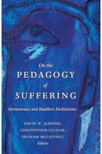 On the Pedagogy of Suffering  - Hermeneutic and Buddhist Meditations