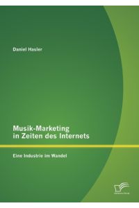 Musik-Marketing in Zeiten des Internets: Eine Industrie im Wandel