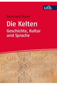 Die Kelten - Geschichte, Kultur und Sprache  - Ein Studienbuch