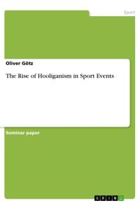 The Rise of Hooliganism in Sport Events