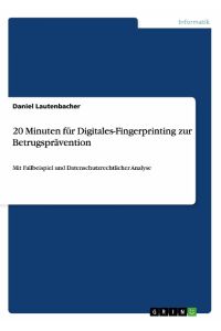 20 Minuten für Digitales-Fingerprinting zur Betrugsprävention  - Mit Fallbeispiel und Datenschutzrechtlicher Analyse