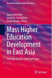 Mass Higher Education Development in East Asia  - Strategy, Quality, and Challenges