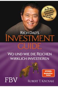 Rich Dad's Investmentguide  - Wo und wie die Reichen wirklich investieren