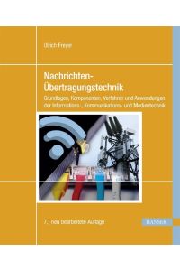 Nachrichten-Übertragungstechnik  - Grundlagen, Komponenten, Verfahren und Anwendungen der Informations-, Kommunikations- und Medientechnik