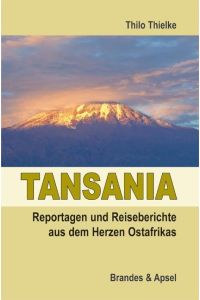 Tansania  - Reportagen und Reiseberichte aus dem Herzen Ostafrikas