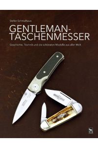 Gentleman-Taschenmesser  - Geschichte, Technik und die schönsten Modelle aus aller Welt