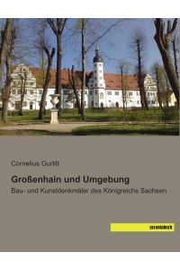 Großenhain und Umgebung  - Bau- und Kunstdenkmäler des Königreichs Sachsen