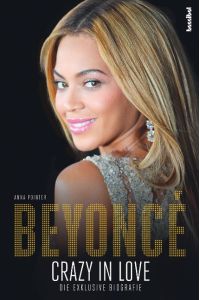 Beyoncé- Crazy in Love  - Die exklusive Biografie