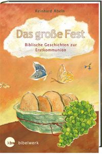 Das große Fest Biblische Geschichten zur Erstkommunion  - Mit Illustrationen von Tizia Hula