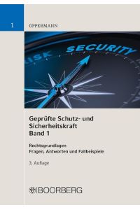 Geprüfte Schutz- und Sicherheitskraft Band 01: Rechtsgrundlagen  - Fragen, Antworten und Fallbeispiele