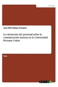 La valoración del personal sobre la comunicación interna en la Universidad Peruana Union