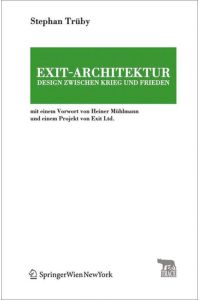 Exit-Architektur. Design zwischen Krieg und Frieden  - Mit einem Vorwort von Heiner Mühlmann und einem Projekt von Exit Ltd.