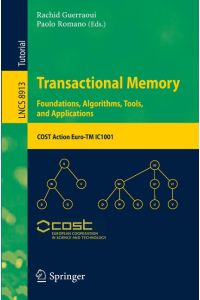 Transactional Memory. Foundations, Algorithms, Tools, and Applications  - COST Action Euro-TM IC1001