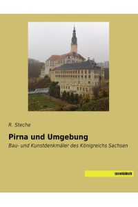 Pirna und Umgebung  - Bau- und Kunstdenkmäler des Königreichs Sachsen