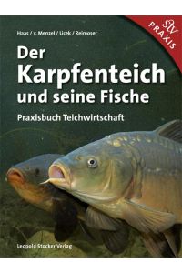 Der Karpfenteich und seine Fische  - Praxisbuch Teichwirtschaft