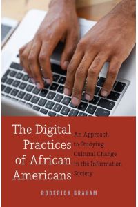 The Digital Practices of African Americans  - An Approach to Studying Cultural Change in the Information Society