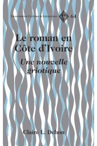 Le roman en Côte d¿Ivoire  - Une nouvelle griotique