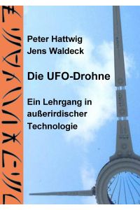 Die UFO-Drohne  - Ein Lehrgang in außerirdischer Technologie