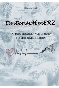 Tintenschmerz  - Tattoos erzählen von unseren verstorbenen Kindern