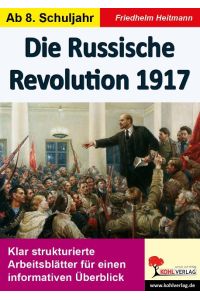 Die Russische Revolution 1917  - Klar strukturierte Arbeitsblätter für einen informativen Überblick
