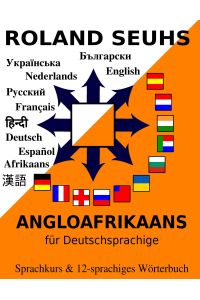 Angloafrikaans für Deutschsprachige  - Sprachkurs & 12-sprachiges Wörterbuch
