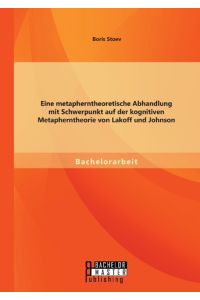 Eine metapherntheoretische Abhandlung mit Schwerpunkt auf der kognitiven Metapherntheorie von Lakoff und Johnson