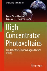 High Concentrator Photovoltaics  - Fundamentals, Engineering and Power Plants