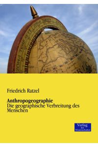 Anthropogeographie  - Die geographische Verbreitung des Menschen