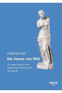 Die Venus von Milo  - Ein neuer Versuch ihrer Ergänzung, Erklärung und Würdigung