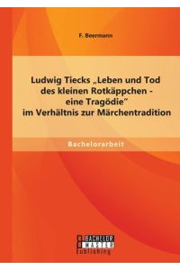 Ludwig Tiecks Leben und Tod des kleinen Rotkäppchen - eine Tragödie im Verhältnis zur Märchentradition