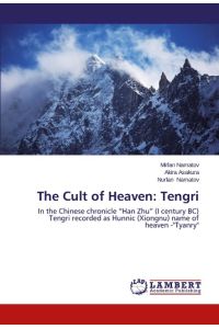The Cult of Heaven: Tengri  - In the Chinese chronicle ¿Han Zhu¿ (I century BC) Tengri recorded as Hunnic (Xiongnu) name of heaven -Tyanry