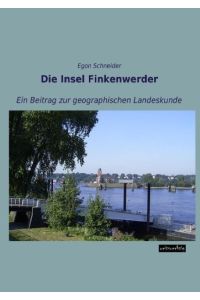 Die Insel Finkenwerder  - Ein Beitrag zur geographischen Landeskunde